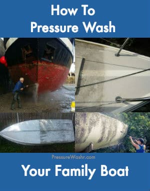 How to pressure wash your family boat