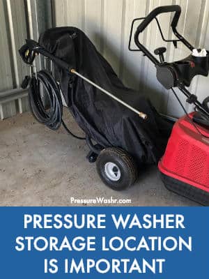 Pressure washer storage location is important